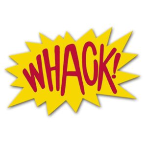 "Whack!" Sign